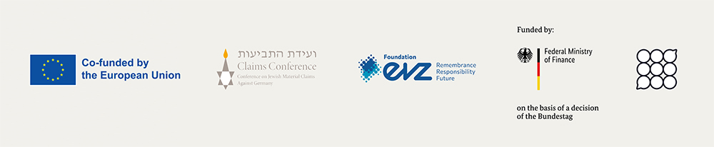 Funders: European Union and the Conference on Jewish Material Claims Against Germany, sponsored by Foundation EVZ, supported by German Federal Ministry of Finance